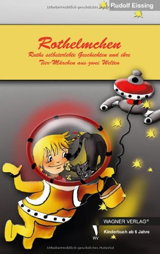 Stock image for Rothelmchen. Ruths selbsterlebte Geschichten und ihre Tier-Mrchen aus zwei Welten. for sale by Antiquariat Bcherkeller