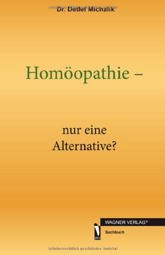 Homöopathie - nur eine Alternative? - Detlef Michalik