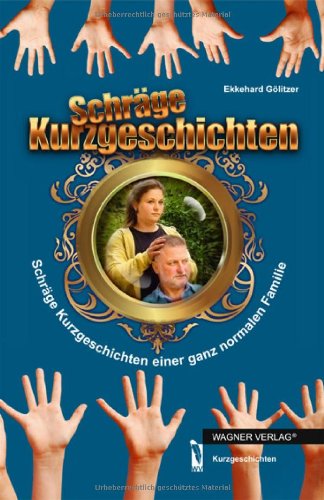 9783862798339: Schrge Kurzgeschichten: Schrge Kurzgeschichten einer ganz normalen Familie