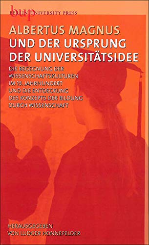 Albertus Magnus und der Ursprung der Universitätsidee. - Honnefelder, Ludger