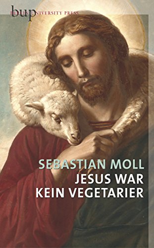Jesus war kein Vegetarier - Sebastian Moll