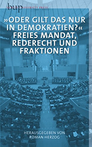 Imagen de archivo de Oder gilt das nur in Demokratien?": Freies Mandat, Rederecht und Fraktionen a la venta por medimops