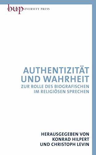 Beispielbild fr Authentizitt und Wahrheit: Zur Rolle des Biografischen im religisen Sprechen zum Verkauf von medimops