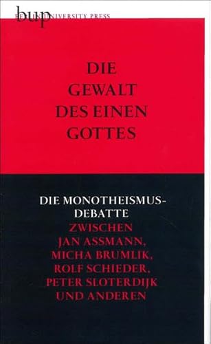 9783862800674: Die Gewalt des einen Gottes: Die Monotheismusdebatte zwischen Jan Assmann, Micha Brumlik, Rolf Schieder, Peter Sloterdijk und anderen