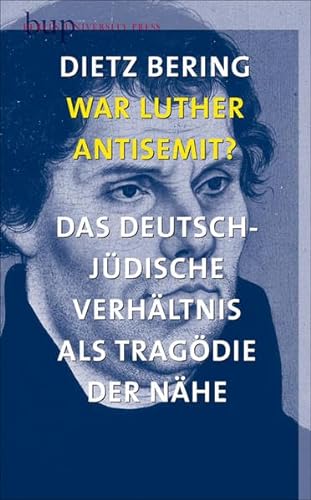 Beispielbild fr War Luther Antisemit?: Das deutsch-jdische Verhltnis als Tragdie der Nhe zum Verkauf von medimops