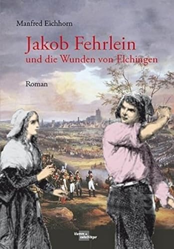 Beispielbild fr Jakob Fehrlein und die Wunden von Elchingen zum Verkauf von medimops