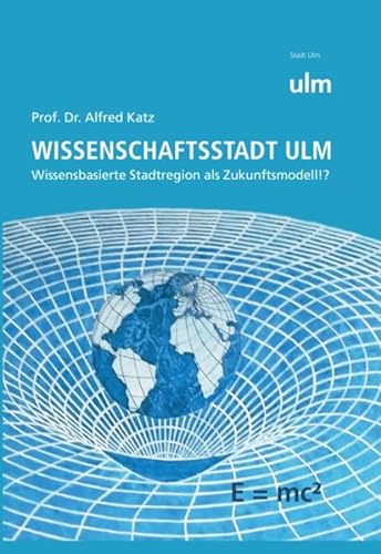 Beispielbild fr Wissenschaftsstadt Ulm: Wissensbasierte Stadtregion als Zukunftsmodel!? zum Verkauf von medimops