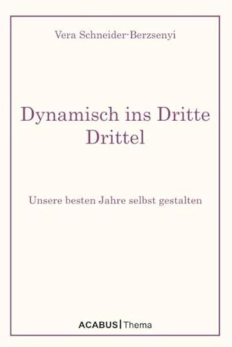 Imagen de archivo de Dynamisch ins Dritte Drittel. Unsere besten Jahre selbst gestalten a la venta por medimops