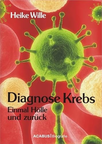 9783862821235: Diagnose Krebs. Einmal Hlle und zurck