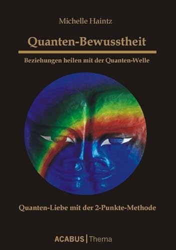 Beispielbild fr Quanten-Bewusstheit. Beziehungen heilen mit der Quanten-Welle. Quanten-Liebe mit der 2-Punkte-Methode zum Verkauf von medimops