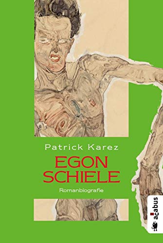 Imagen de archivo de Egon Schiele - Romanbiografie a la venta por Storisende Versandbuchhandlung