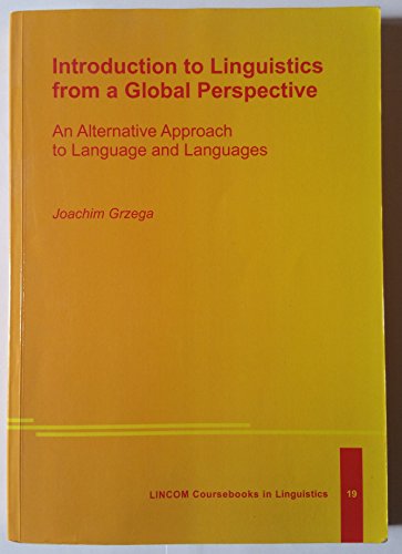 Stock image for Introduction to Linguistics from a Global Perspective - An Alternative Approach to Language and Languages for sale by Thomas Emig