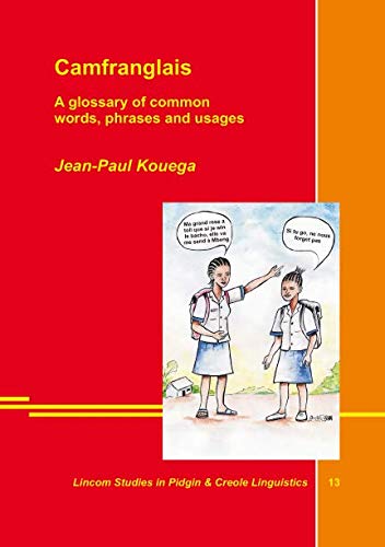 Stock image for Camfranglais: A Glossary of Common Words, Phrases and Usages (Lincom Studies in Pidgin & Creole Linguistics 13) for sale by BookOrders