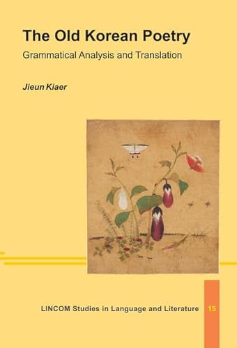The Old Korean Poetry: Grammatical Analysis and Translation