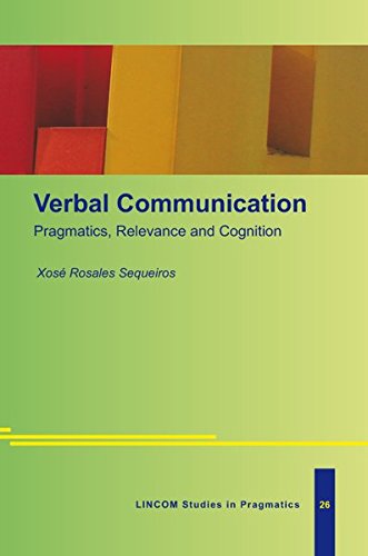 Verbal Communication. Pragmatics, Relevance and Cognition