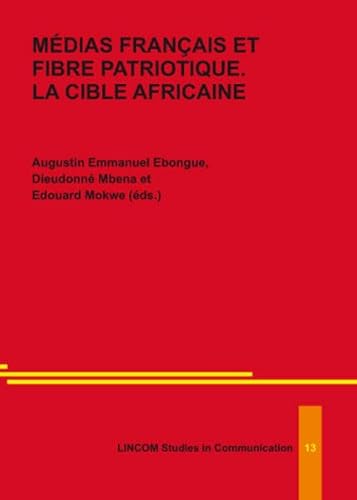 Stock image for MDIAS FRANAIS ET FIBRE PATRIOTIQUE. LA CIBLE AFRICAINE for sale by Irish Booksellers