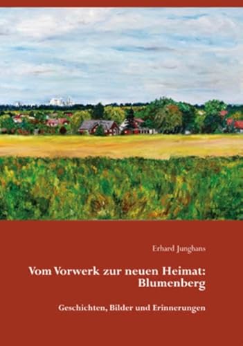 9783862890682: Vom Vorwerk zur neuen Heimat: Blumenberg: Geschichten, Bilder und Erinnerungen