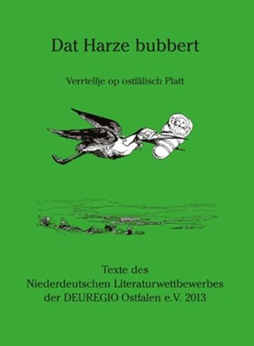 9783862899807: Dat Harze bubbert: Texte des Niederdeutschen Literaturwettbewerbes der DEUREGIO Ostfalen e.V. 2013