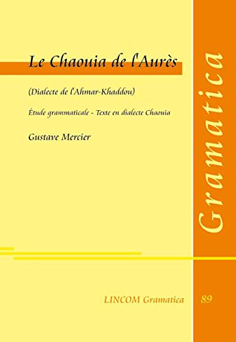 Le chaouia de l'Aurès (Dialecte de l'Ahmar-Khaddou). Étude gramaticale - Texte en dialecte chaouia