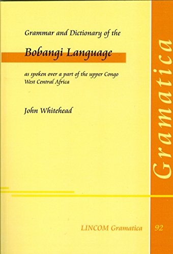 Imagen de archivo de Grammar and Dictionary of the Bobangi Language as spoken over a part of the upper Congo West Central Africa (LINCOM Gramatica 92) a la venta por A Book By Its Cover