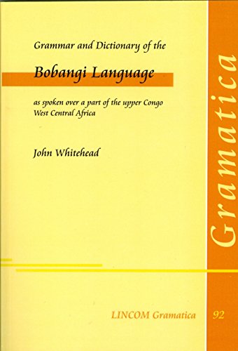 Stock image for Grammar and Dictionary of the Bobangi Language as spoken over a part of the upper Congo West Central Africa (LINCOM Gramatica 92) for sale by A Book By Its Cover