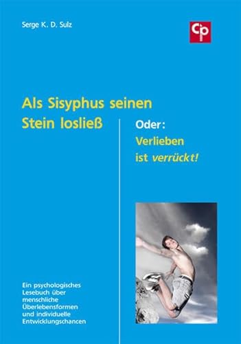 Beispielbild fr Als Sisyphus seinen Stein loslie. Oder: Verlieben ist verrckt! zum Verkauf von medimops