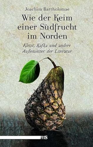 Beispielbild fr Wie der Keim einer Sdfrucht im Norden: Kleist, Kafka und andere Auenseiter in der Literatur zum Verkauf von medimops