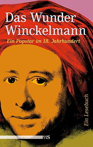 9783863002206: Das Wunder Winckelmann: Ein Popstar im 18. Jahrhundert