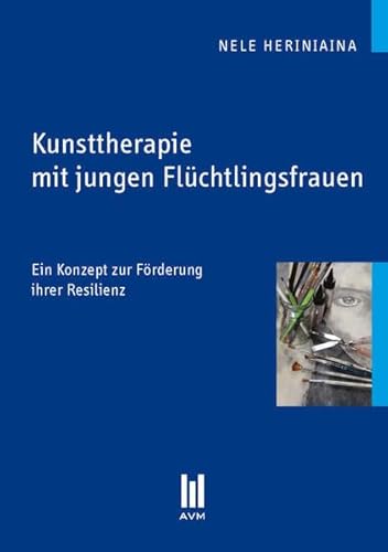 Beispielbild fr Kunsttherapie mit jungen Flchtlingsfrauen: Ein Konzept zur Frderung ihrer Resilienz (Beitrge zur Pdagogik) zum Verkauf von medimops