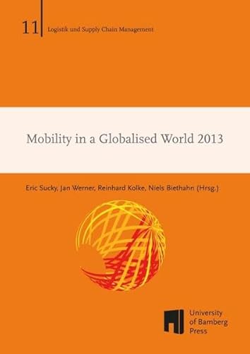 Beispielbild fr Mobility in a Globalised World 2013 (Logistik und Supply Chain Management: Schriftenreihe Logistik und Supply Chain Management) zum Verkauf von medimops