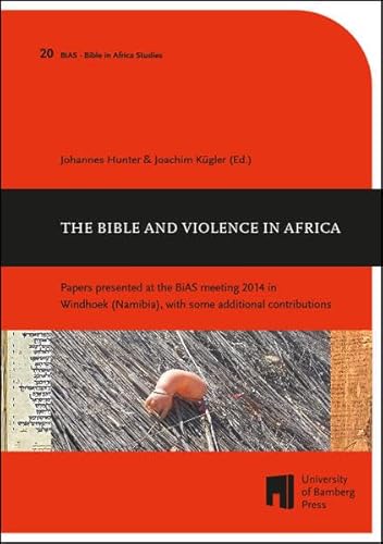Beispielbild fr The Bible and Violence in Africa : Papers presented at the BiAS meeting 2014 in Windhoek (Namibia), with some additional contributions zum Verkauf von Buchpark