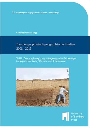 9783863094560: Bamberger physisch-geographische Studien 2008 - 2015: Teil III: Geomorphologisch-quartrgeologische Kartierungen im bayerischen Lech-, Wertach- und Schmuttertal: 12