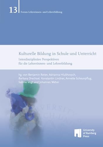 Stock image for Kulturelle Bildung in Schule und Unterricht: Interdisziplinre Perspektiven fr die Lehrerinnen- und Lehrerbildung for sale by Revaluation Books