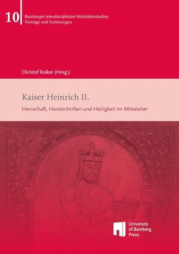 9783863099718: Kaiser Heinrich II.: Herrschaft, Handschriften und Heiligkeit im Mittelalter: 10