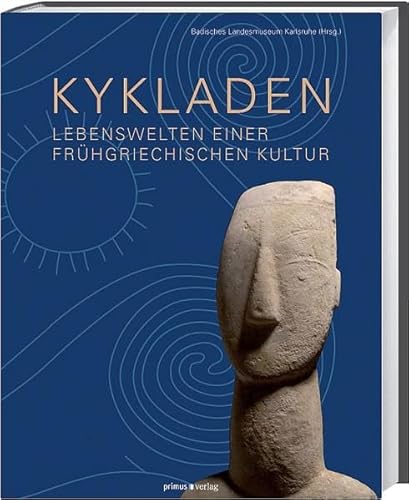 Kykladen : Lebenswelten einer frühgriechischen Kultur. Badischen Landesmuseum Karlsruhe, - Hattler, Claus