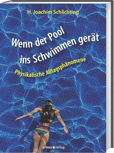 Wenn der Pool ins Schwimmen gerät : physikalische Alltagsphänomene. H. Joachim Schlichting