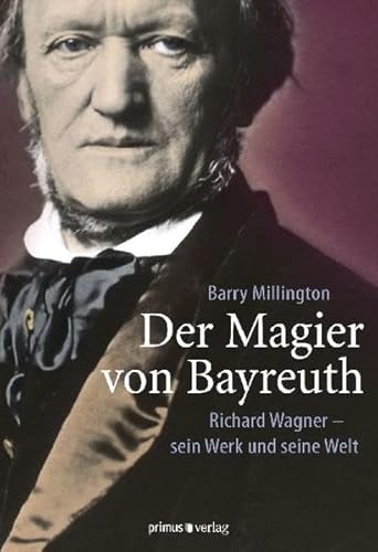 Stock image for Der Magier von Bayreuth: Richard Wagner - sein Werk und seine Welt for sale by medimops