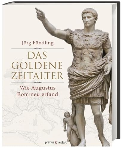 Beispielbild fr Das Goldene Zeitalter: Wie Augustus Rom neu erfand zum Verkauf von Thomas Emig