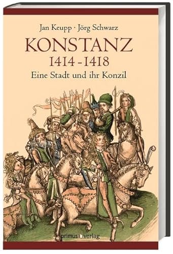 Beispielbild fr Konstanz 1414 - 1418. Eine Stadt und ihr Konzil. zum Verkauf von Antiquariat Dirk Borutta