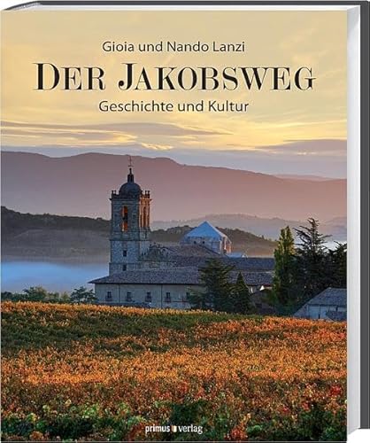 Stock image for Der Jakobsweg: Geschichte und Kultur for sale by Thomas Emig