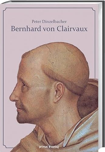 Beispielbild fr Bernhard von Clairvaux: Leben und Werk des berhmten Zisterziensers zum Verkauf von Thomas Emig