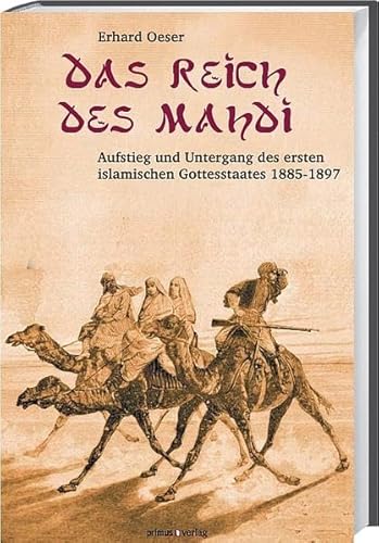 Das Reich des Mahdi: Aufstieg und Untergang des ersten islamischen Gottesstaates 1885-1897 - Oeser, Erhard