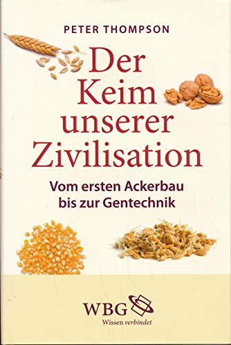 Beispielbild fr Der Keim unserer Zivilisation. vom ersten Ackerbau bis zur Gentechnik, zum Verkauf von modernes antiquariat f. wiss. literatur