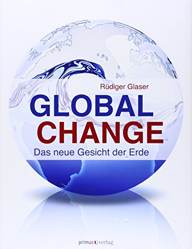 Beispielbild fr Global Change: Das neue Gesicht der Erde zum Verkauf von Thomas Emig