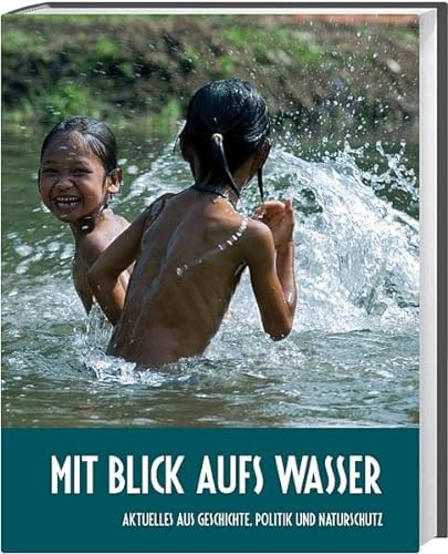 Stock image for Mit Blick aufs Wasser: Aktuelles aus Geschichte, Politik und Naturschutz for sale by Leserstrahl  (Preise inkl. MwSt.)