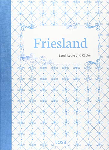 Imagen de archivo de Friesland: Land, Leute und Kche a la venta por Revaluation Books