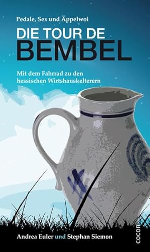 Beispielbild fr Tour de Bembel: Pedale, Sex und ppelwoi zum Verkauf von medimops
