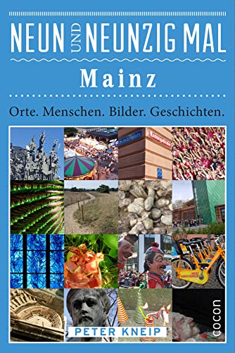 Beispielbild fr Neunundneunzig Mal Mainz: Orte. Menschen. Bilder. Geschichten. (99 x) zum Verkauf von medimops