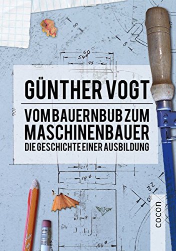 Imagen de archivo de Vom Bauernbub zum Maschinenbauer: Die Geschichte einer Ausbildung a la venta por medimops
