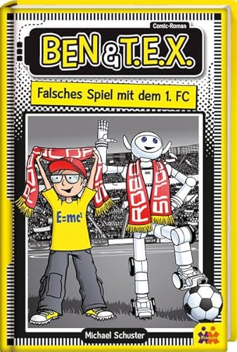 Beispielbild fr Ben und TEX - falsches Spiel mit dem 1. FC. Ein Comic Roman zum Verkauf von medimops